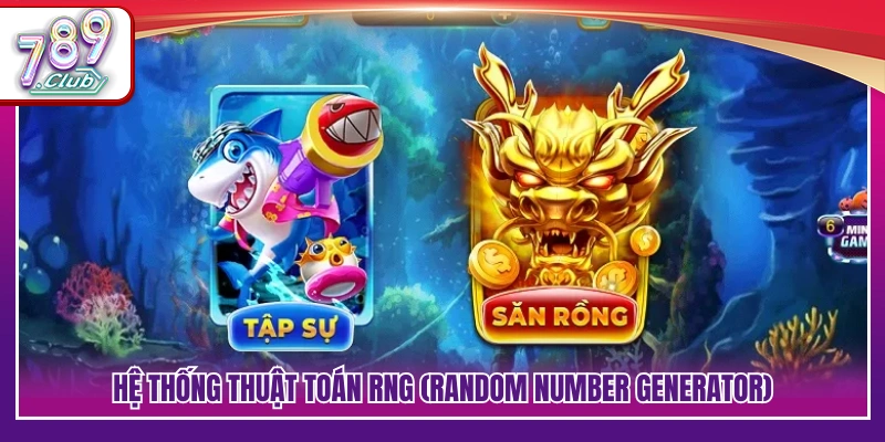 Cơ chế RNG kiểm soát kết quả minh bạch